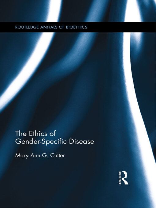 Title details for The Ethics of Gender-Specific Disease by Mary Ann Cutter - Available